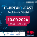 your IT BREAKs-FAST - Das große IT-SECURITY Frühstück!